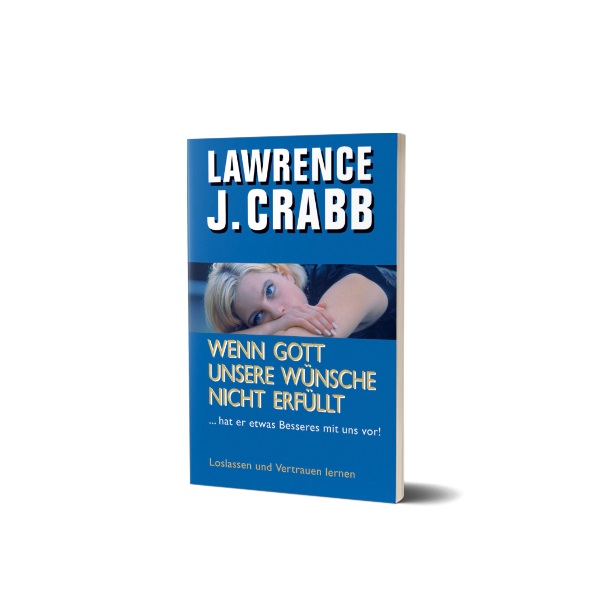 Crabb Wenn Gott unsere Wünsche nicht erfüllt