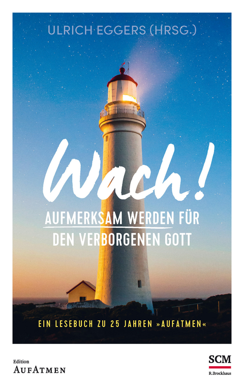 Wach! Aufmerksam werden für den verborgenen Gott